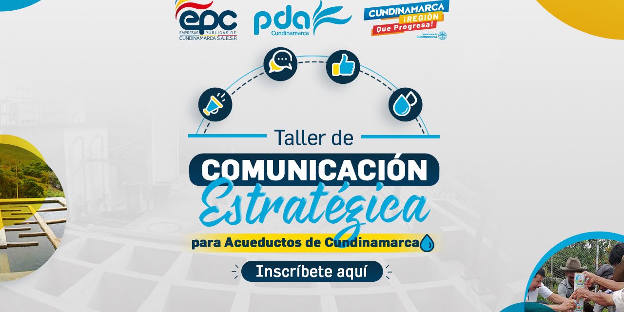 PARTICIPA EN EL PRIMER TALLER DE COMUNICACIÓN ESTRATÉGICA PARA ACUEDUCTOS DE CUNDINAMARCA