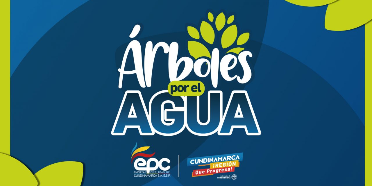 ÁRBOLES POR EL AGUA, INICIATIVA DE EPC PARA INCENTIVAR LA SIEMBRA Y EL CUIDADO DE LAS FUENTES HÍDRICAS