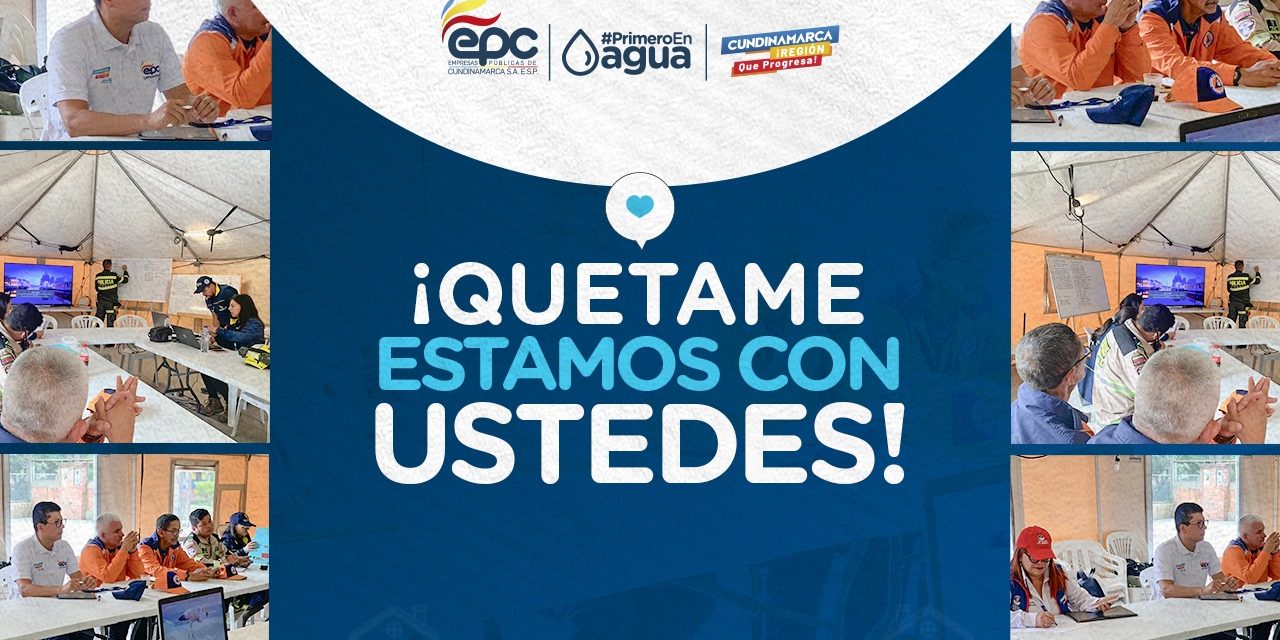 ¡QUETAME ESTAMOS CON USTEDES!