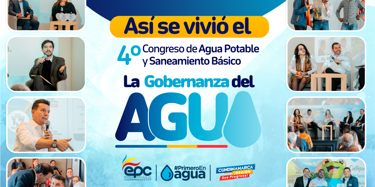 ASÍ SE VIVIO EL 4° CONGRESO DE AGUA POTABLE Y SANEAMIENTO BÁSICO, LA GOBERNANZA DEL AGUA.
